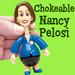 Chokeable Nancy Pelosi