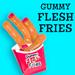Gummy Flesh Fries